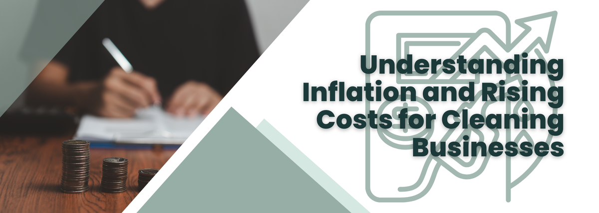 Understanding Inflation and Rising Costs for Cleaning Businesses