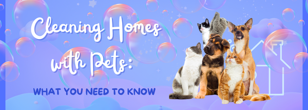 Cleaning Homes with Pets: What You Need to Know