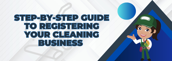 Step-by-Step Guide to Registering Your Cleaning Business (For Both Canadians  and Americans)