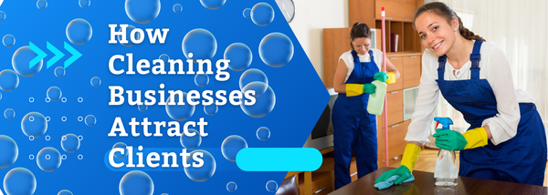 How Cleaning Businesses Attract Clients