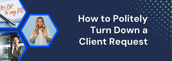 How to Politely Turn Down a Client Request